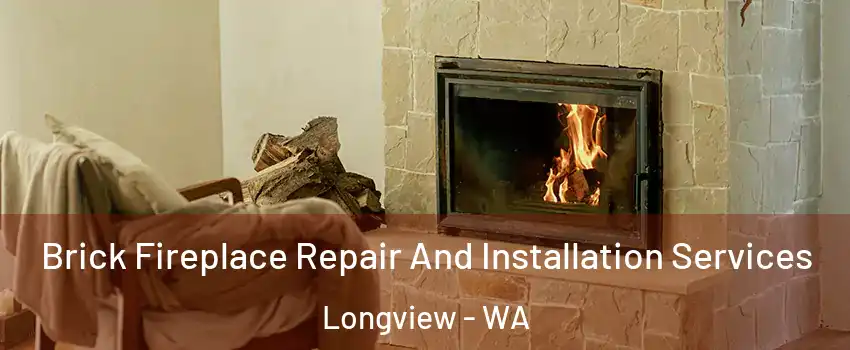  Brick Fireplace Repair And Installation Services Longview - WA