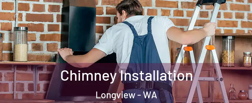  Chimney Installation Longview - WA