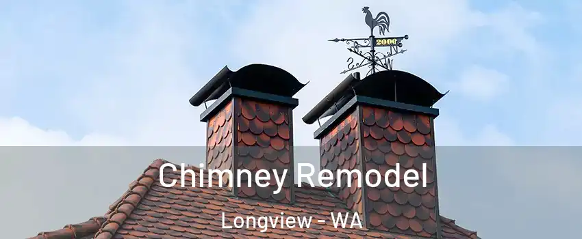  Chimney Remodel Longview - WA