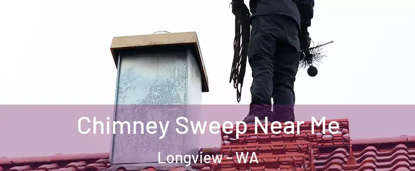  Chimney Sweep Near Me Longview - WA