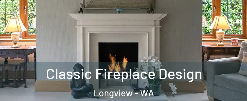  Classic Fireplace Design Longview - WA