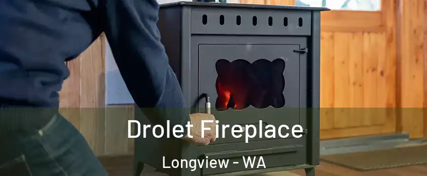  Drolet Fireplace Longview - WA