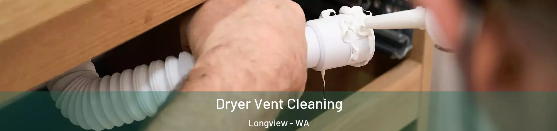  Dryer Vent Cleaning Longview - WA