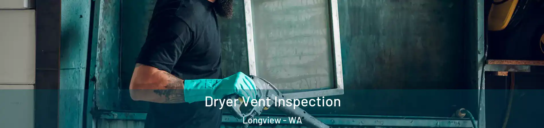  Dryer Vent Inspection Longview - WA