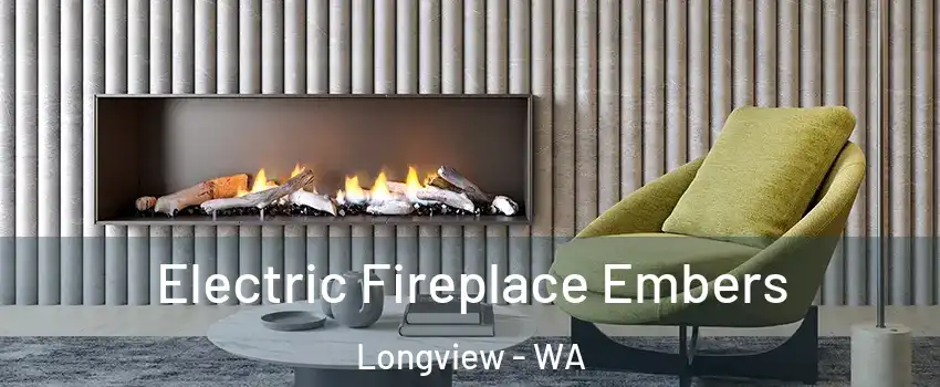  Electric Fireplace Embers Longview - WA
