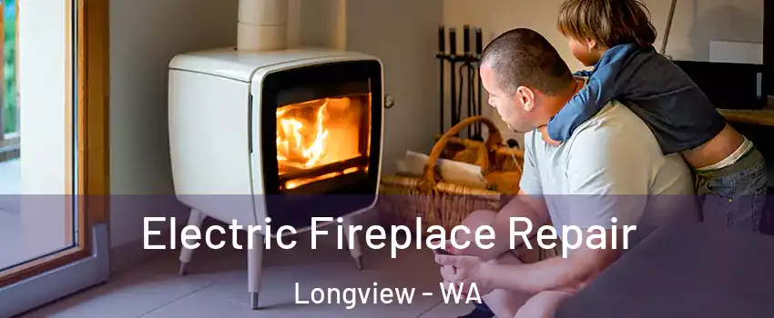  Electric Fireplace Repair Longview - WA