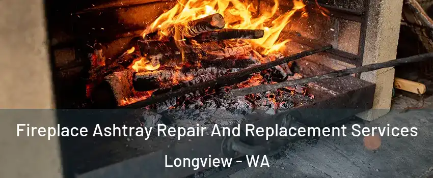  Fireplace Ashtray Repair And Replacement Services Longview - WA