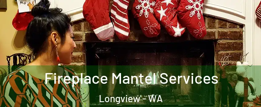  Fireplace Mantel Services Longview - WA