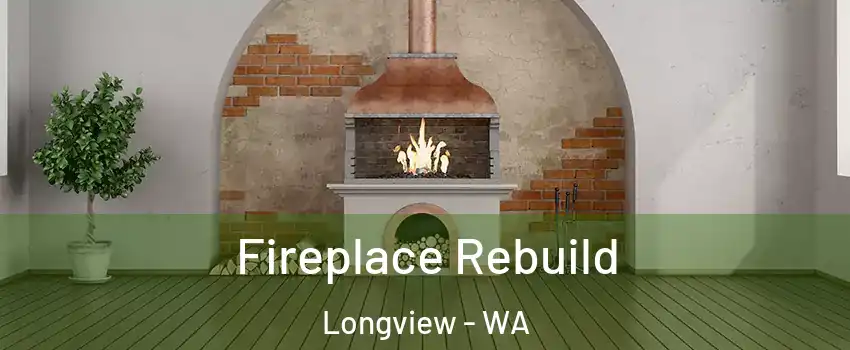  Fireplace Rebuild Longview - WA