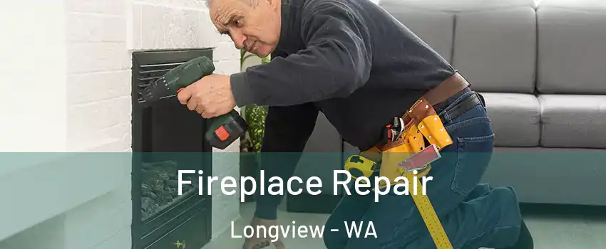  Fireplace Repair Longview - WA