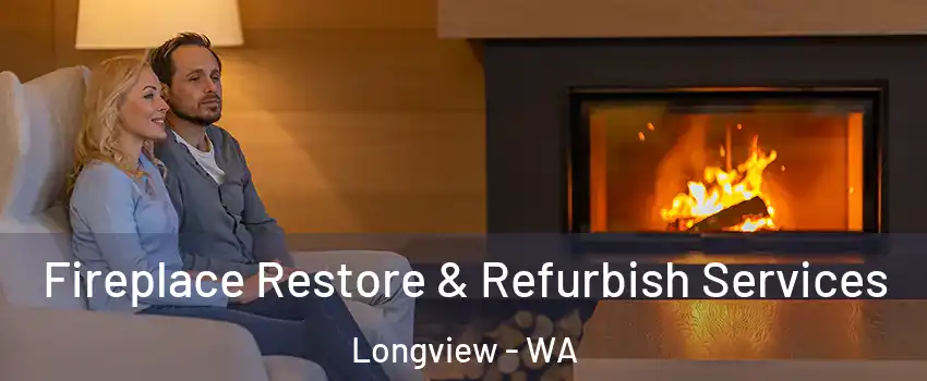 Fireplace Restore & Refurbish Services Longview - WA