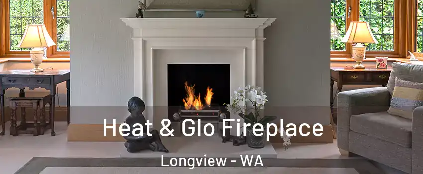  Heat & Glo Fireplace Longview - WA