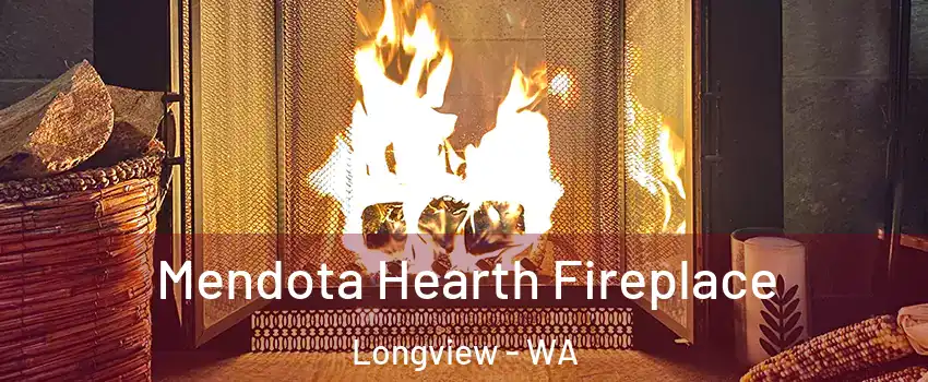  Mendota Hearth Fireplace Longview - WA