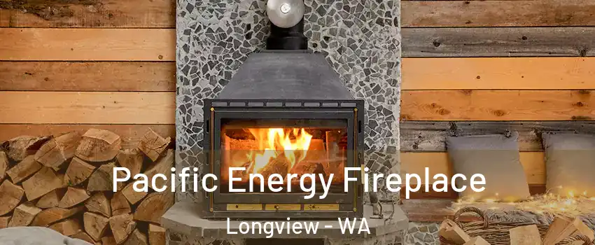  Pacific Energy Fireplace Longview - WA