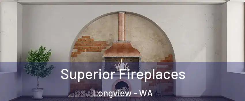  Superior Fireplaces Longview - WA
