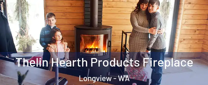  Thelin Hearth Products Fireplace Longview - WA