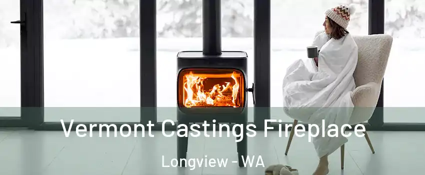  Vermont Castings Fireplace Longview - WA
